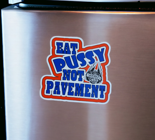 Eat Pussy Not Pavement Magnet