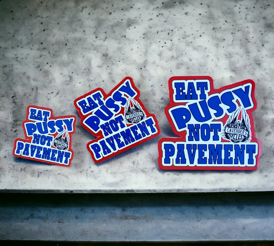 Eat Pussy Not Pavement Sticker