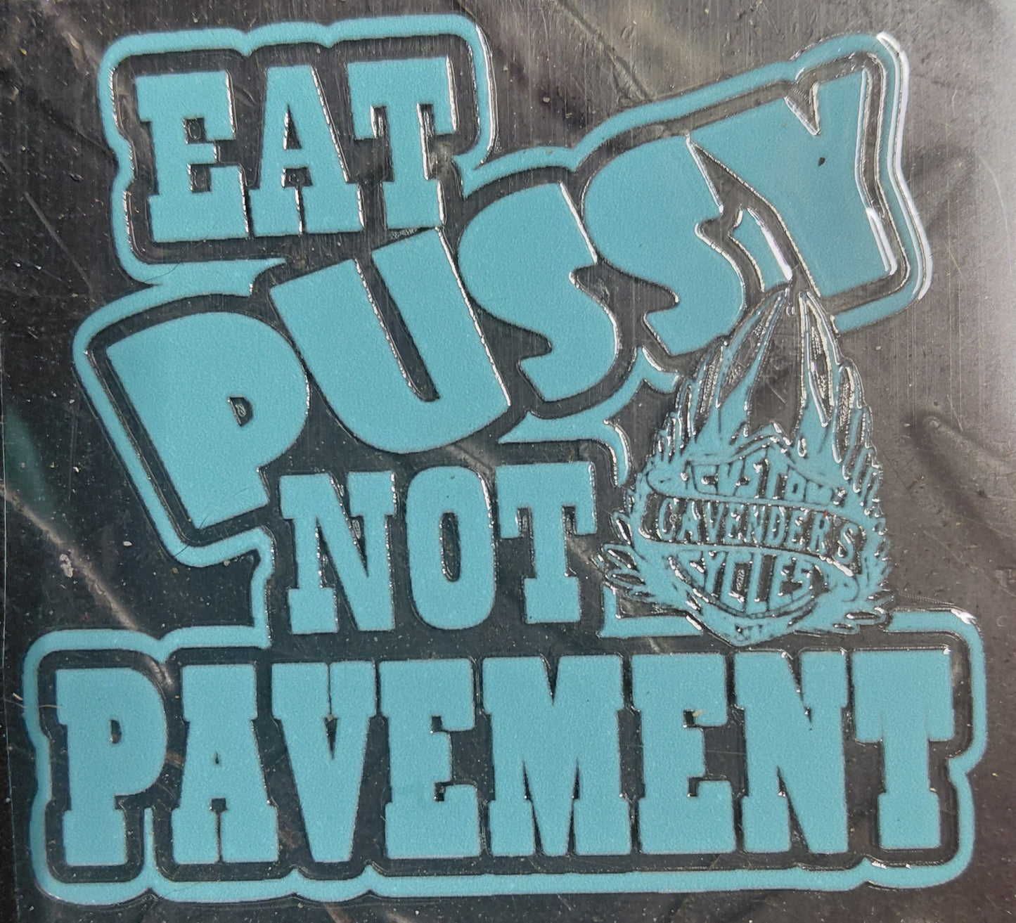 PERMANENT EAT PUSSY NOT PAVEMENT STICKER