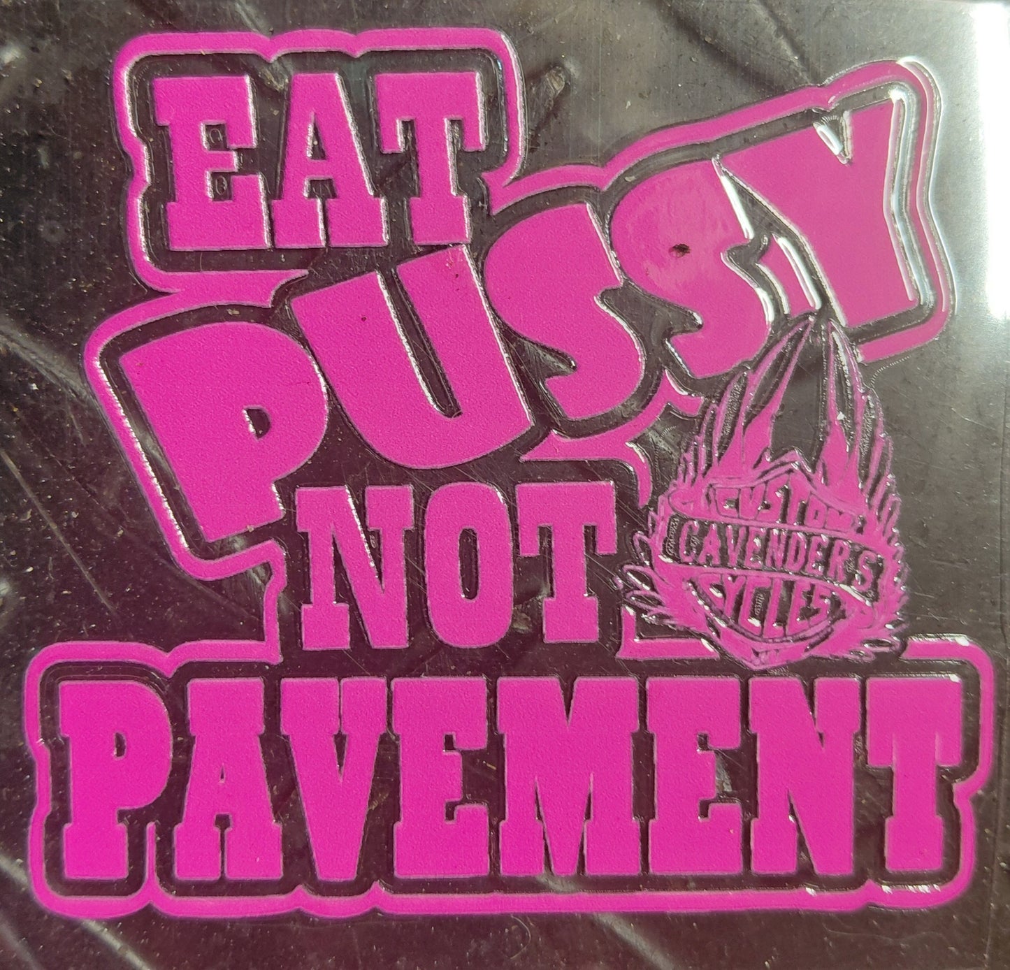 PERMANENT EAT PUSSY NOT PAVEMENT STICKER
