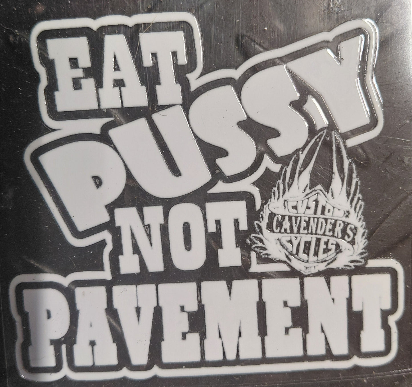 PERMANENT EAT PUSSY NOT PAVEMENT STICKER